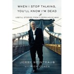 Jerry Weintraub – When I’ll Stop Talking You Know I’m Dead – Neues Buch